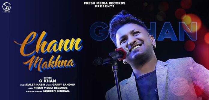 Chann Makhna Latest Punjabi Song by G Khan