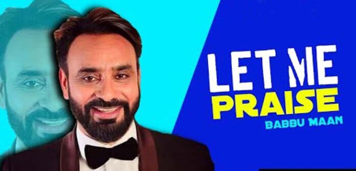 New Song Let Me Praise by Babbu Maan, Video, Lyrics, Download