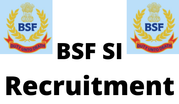 BSF SI Recruitment 2022