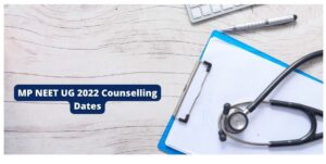 MP NEET UG 2022 Counselling Dates For Round 2 Revised, Check Dates Here